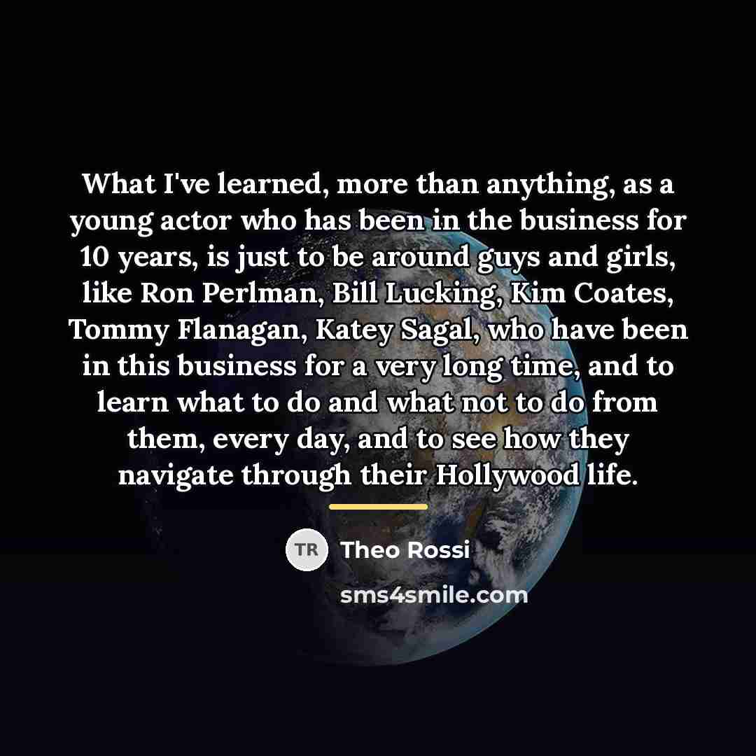 “What I've learned, more than anything, as a young actor…” quote by Theo Rossi