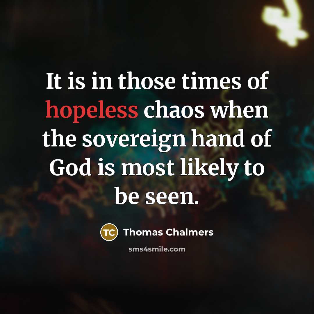 “It is in those times of hopeless chaos when the…” quote by Thomas Chalmers