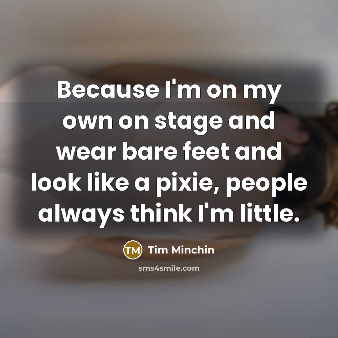“Because I'm on my own on stage and wear bare…” quote by Tim Minchin
