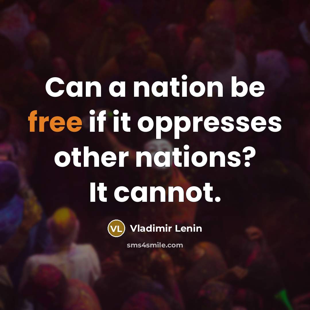 “Can a nation be free if it oppresses other nations?…” quote by Vladimir Lenin