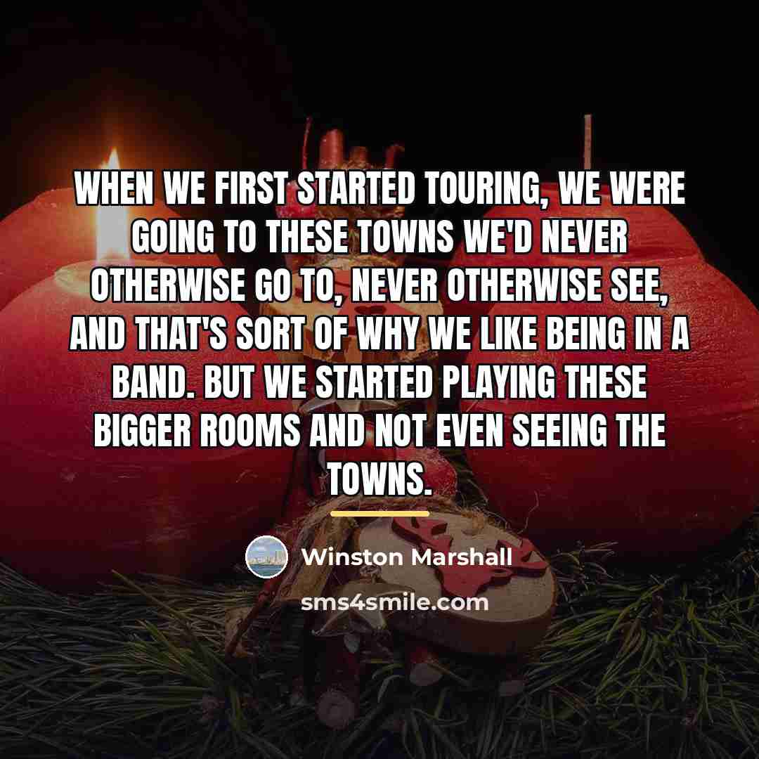 “When we first started touring, we were going to these…” quote by Winston Marshall