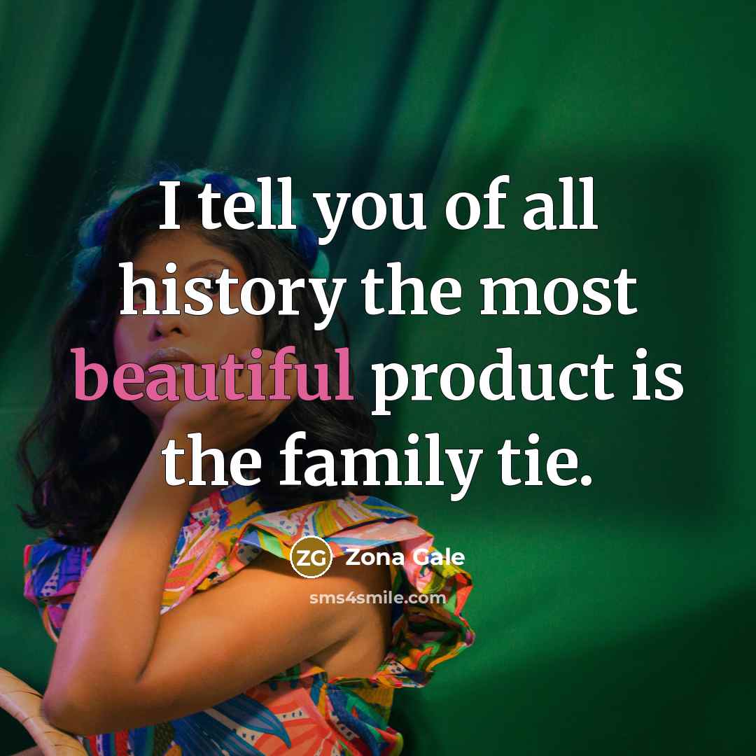 “I tell you of all history the most beautiful product…” quote by Zona Gale