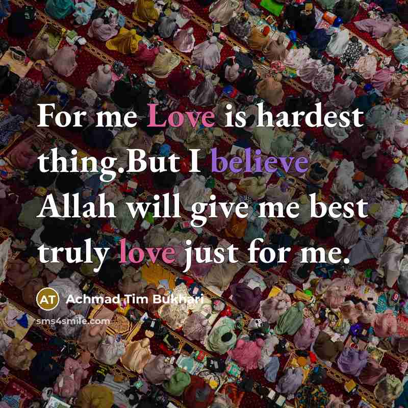 “For me Love is hardest thing.But I believe Allah will…” quote by Achmad Tim Bukhari
