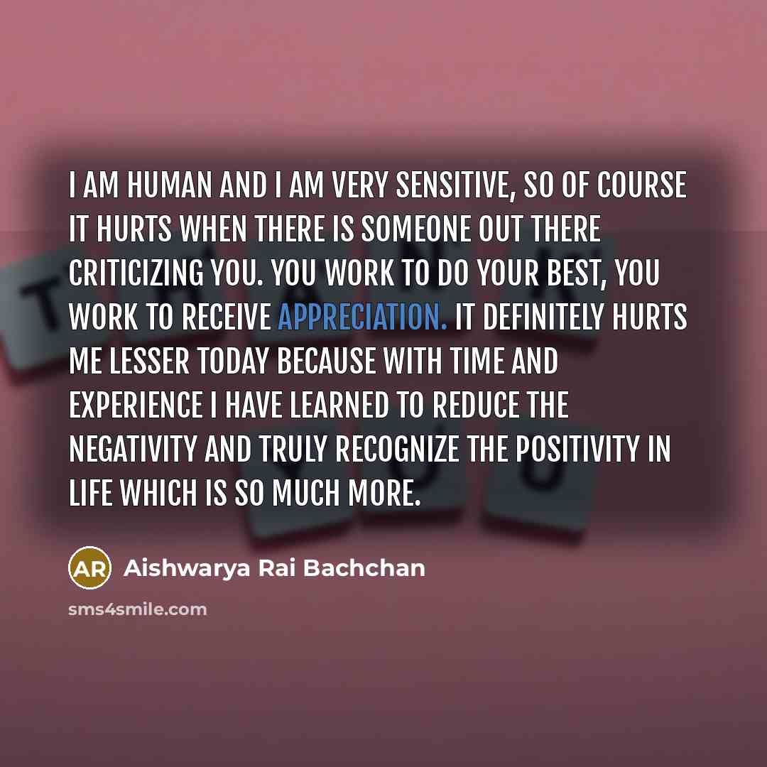 “I am human and I am very sensitive, so of…” quote by Aishwarya Rai Bachchan