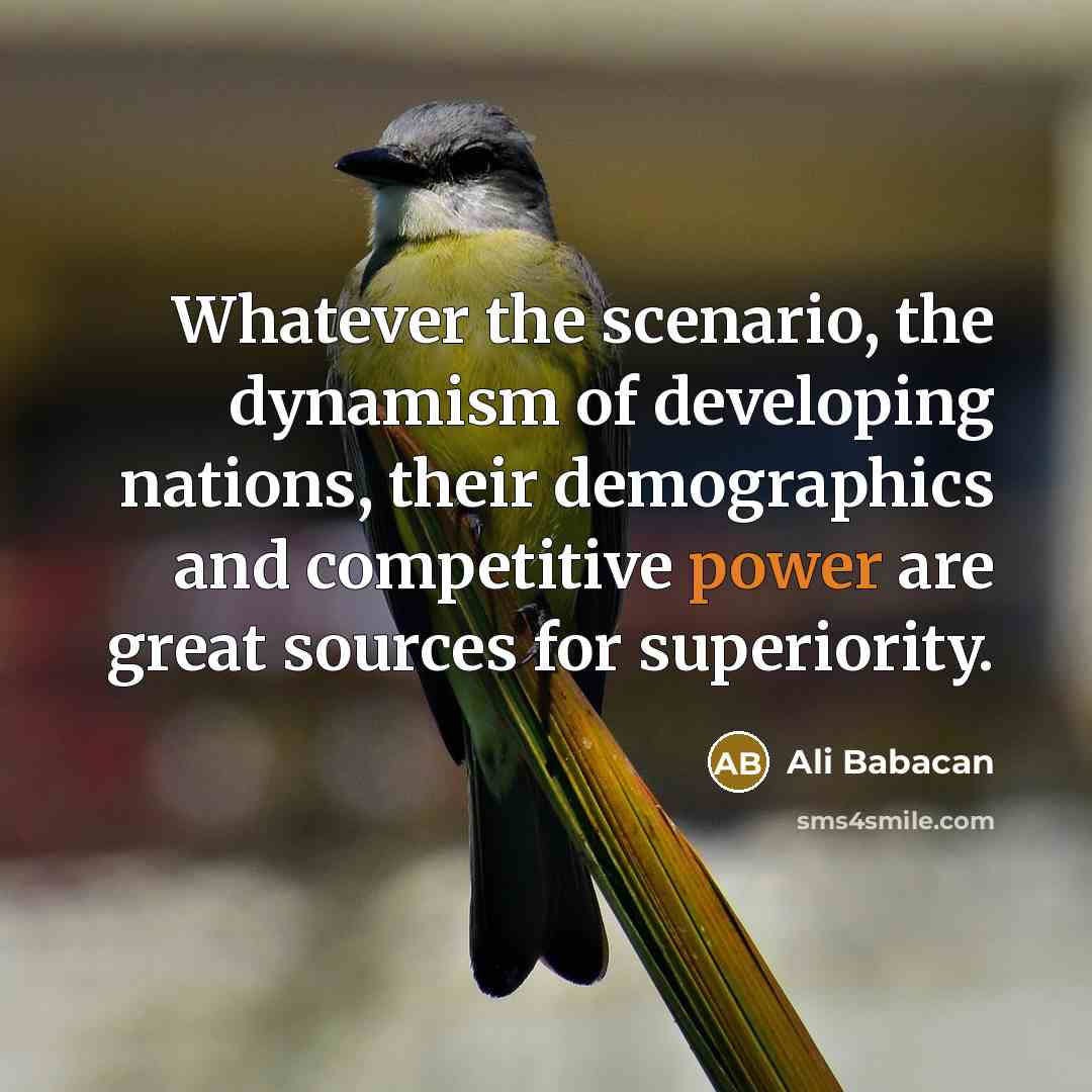 “Whatever the scenario, the dynamism of developing nations, their demographics…” quote by Ali Babacan