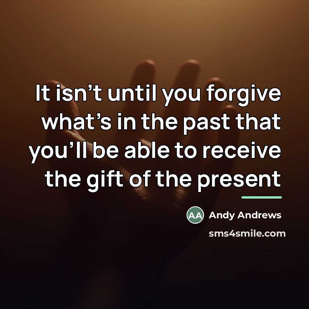“It isn't until you forgive what's in the past that…” quote by Andy Andrews