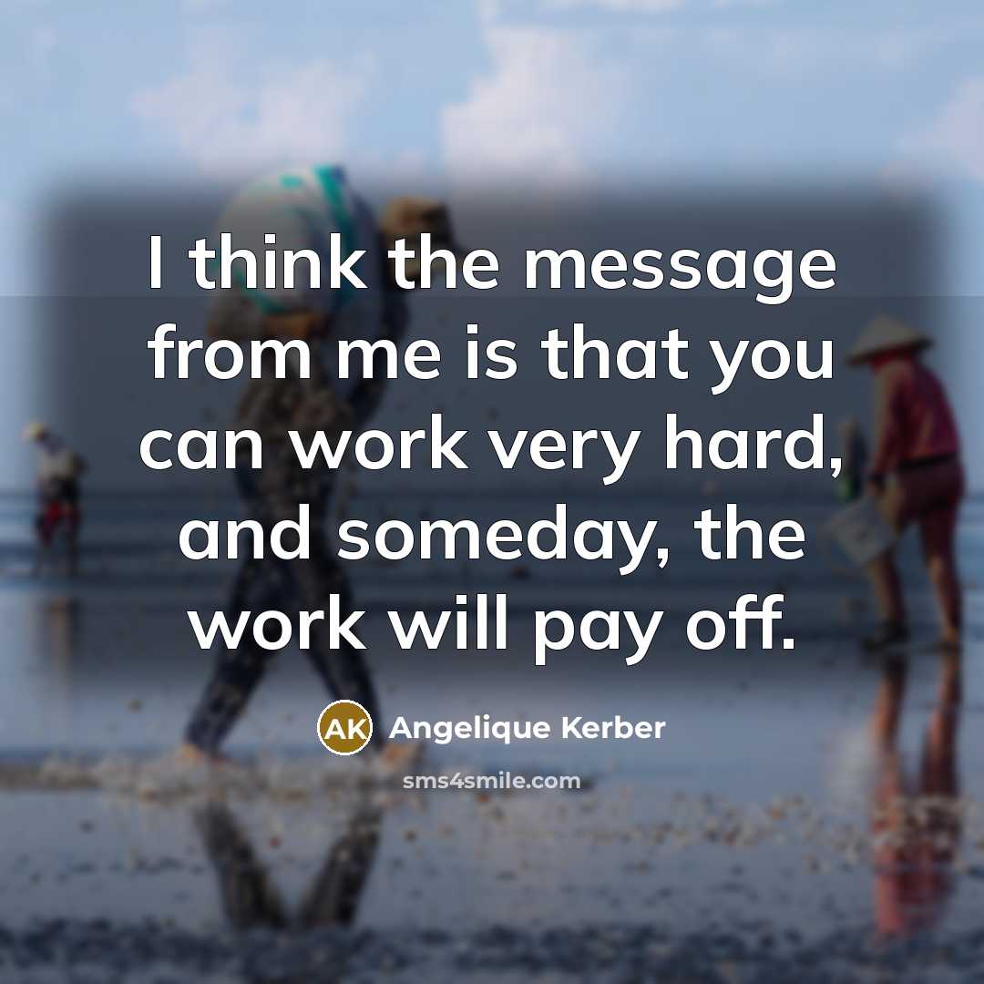 “I think the message from me is that you can…” quote by Angelique Kerber