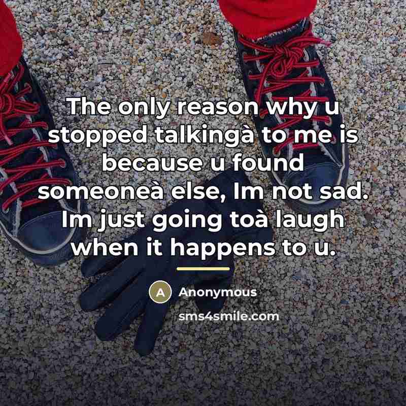 “The only reason why u stopped talkingà to me is…” quote by Anonymous