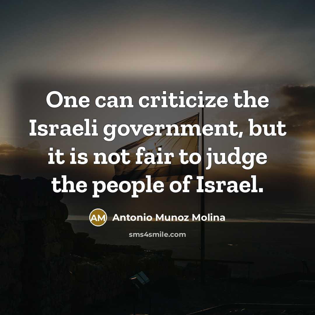 “One can criticize the Israeli government, but it is not…” quote by Antonio Munoz Molina