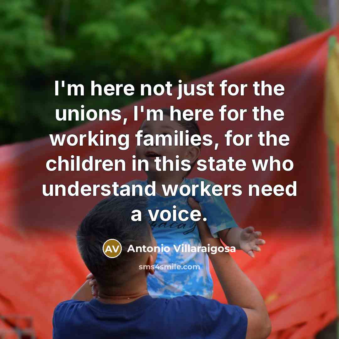“I'm here not just for the unions, I'm here for…” quote by Antonio Villaraigosa