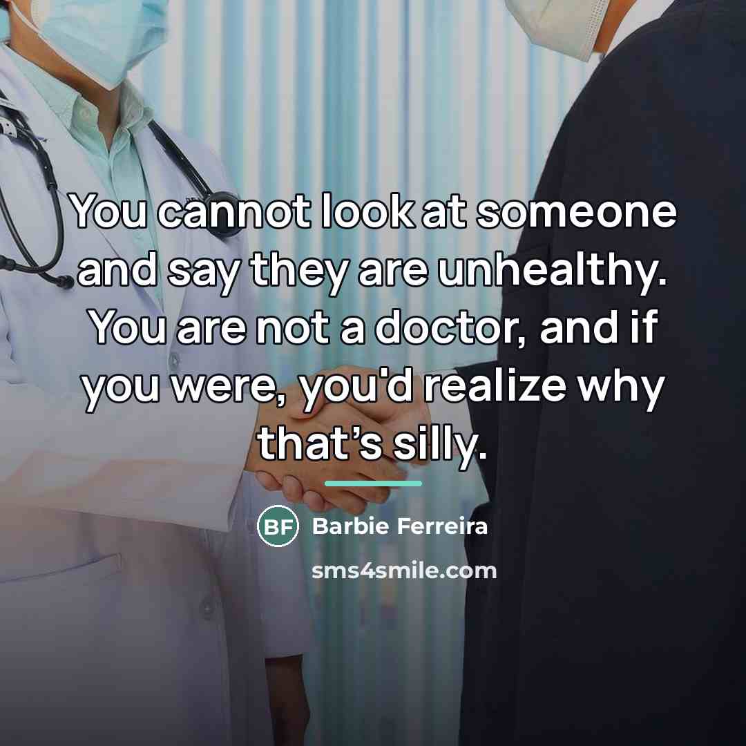 “You cannot look at someone and say they are unhealthy.…” quote by Barbie Ferreira
