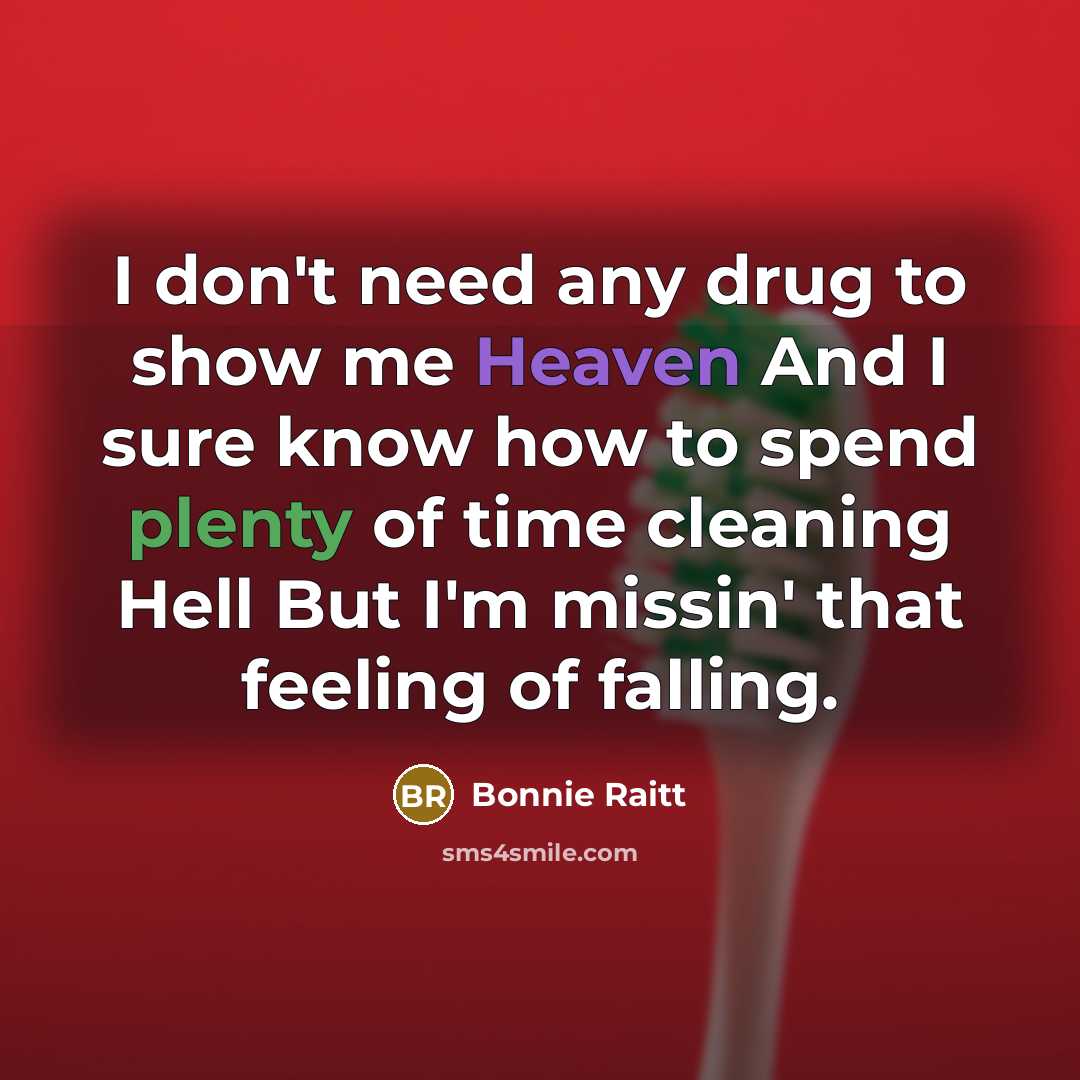 “I don't need any drug to show me Heaven And…” quote by Bonnie Raitt