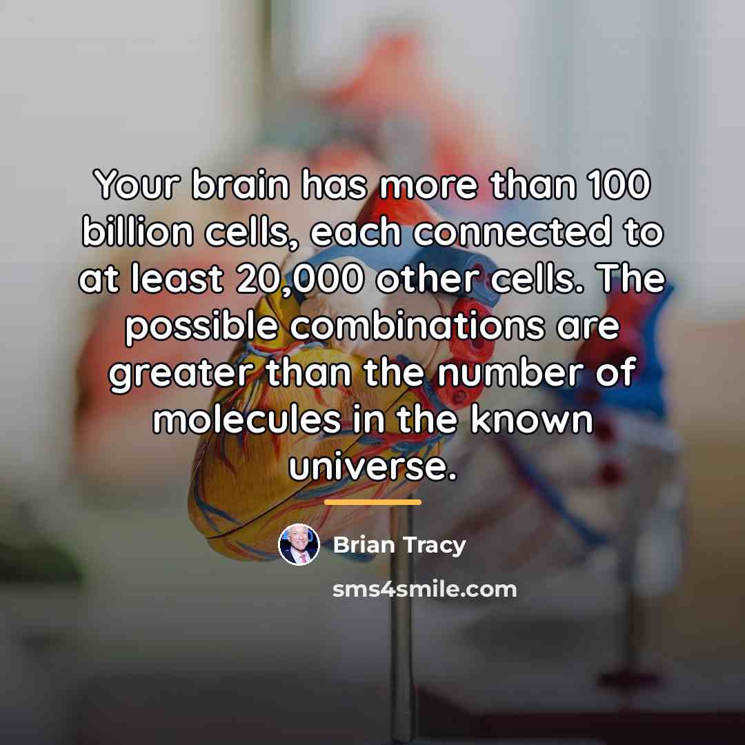 “Your brain has more than 100 billion cells, each connected…” quote by Brian Tracy