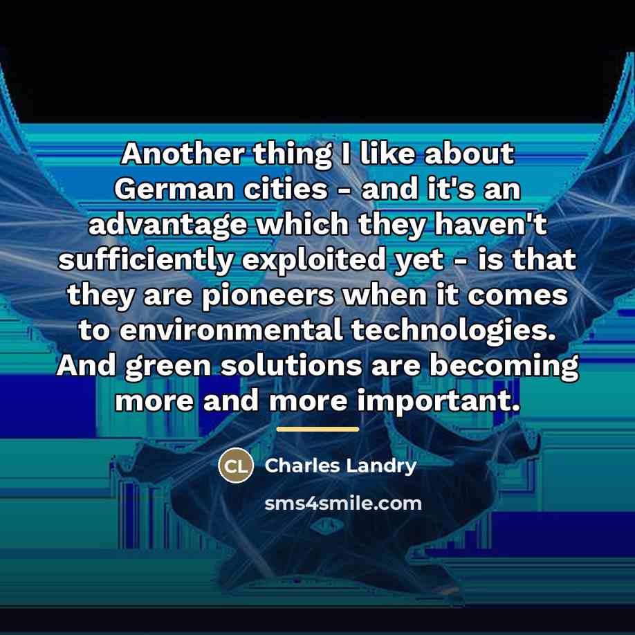 “Another thing I like about German cities - and it's…” quote by Charles Landry