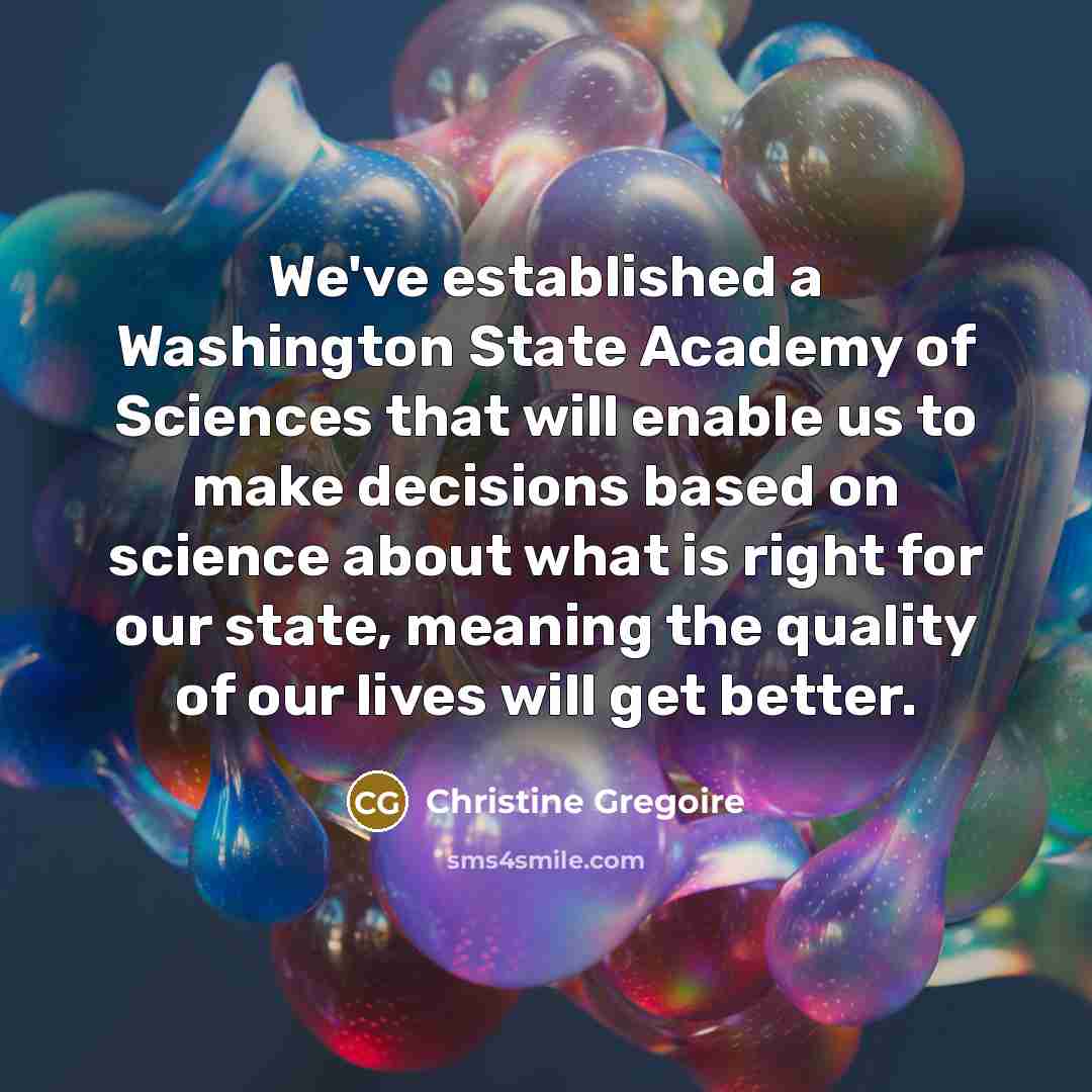 “We've established a Washington State Academy of Sciences that will…” quote by Christine Gregoire
