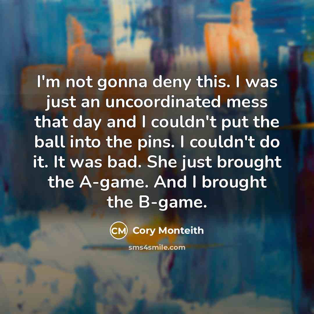“I'm not gonna deny this. I was just an uncoordinated…” quote by Cory Monteith