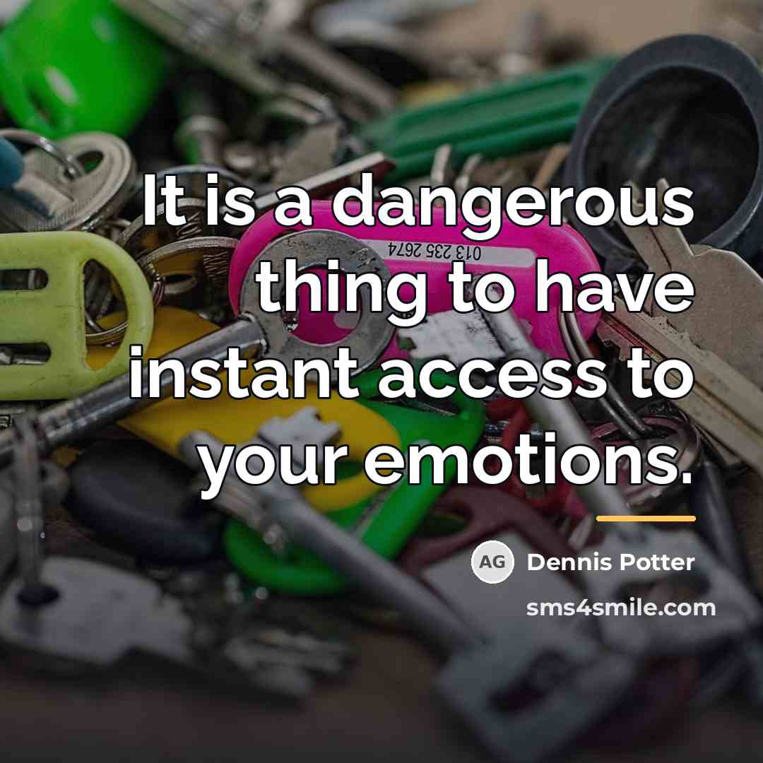 “It is a dangerous thing to have instant access to…” quote by Dennis Potter