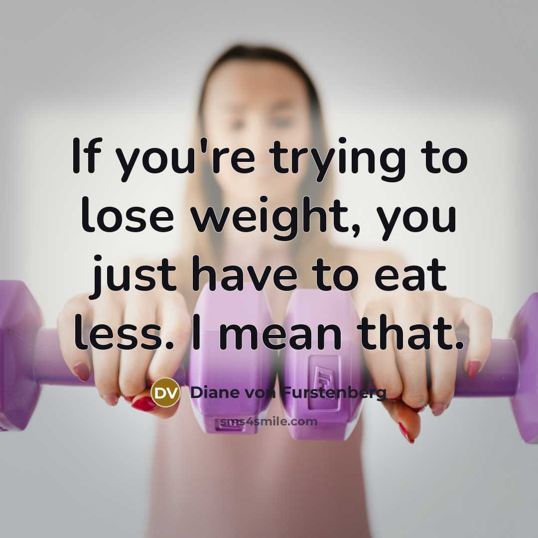 “If you're trying to lose weight, you just have to…” quote by Diane von Furstenberg