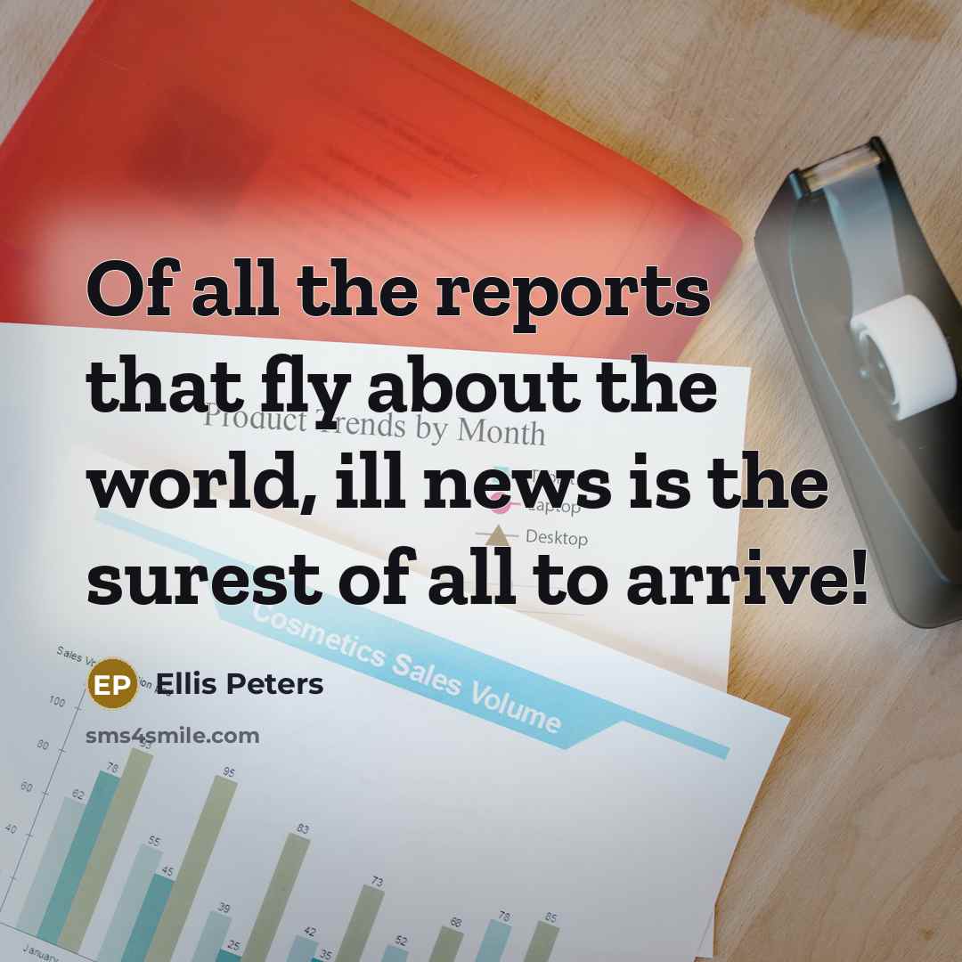 “Of all the reports that fly about the world, ill…” quote by Ellis Peters