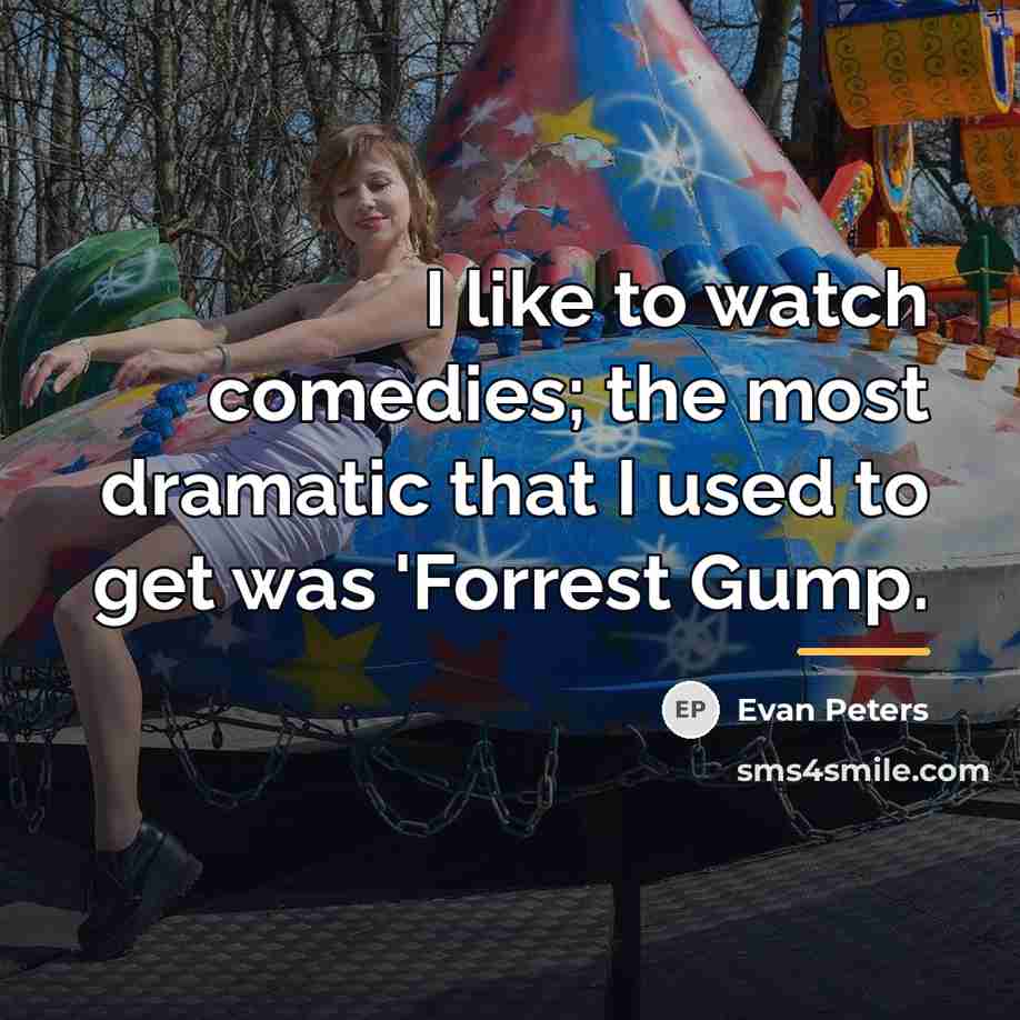 “I like to watch comedies; the most dramatic that I…” quote by Evan Peters