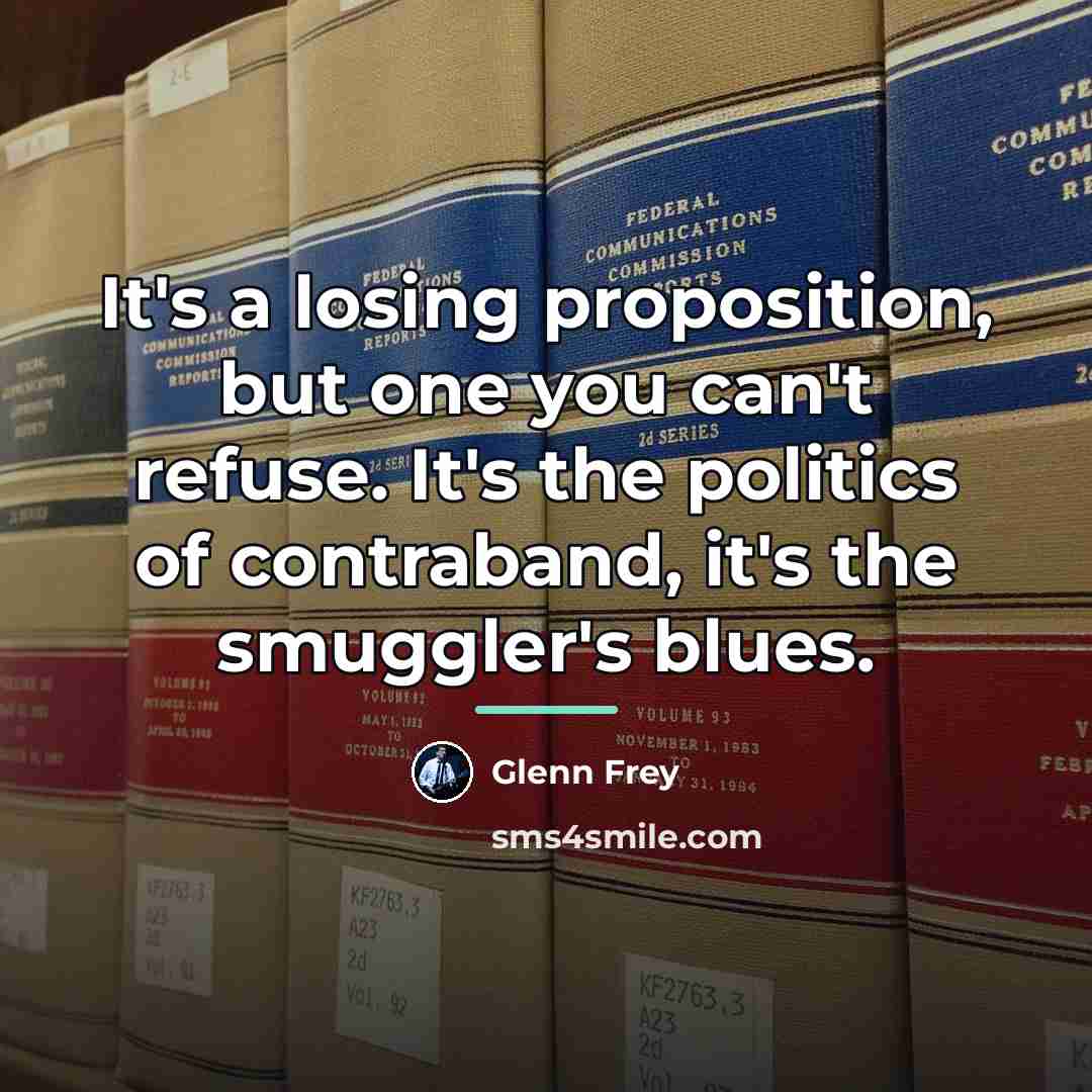 “It's a losing proposition, but one you can't refuse. It's…” quote by Glenn Frey