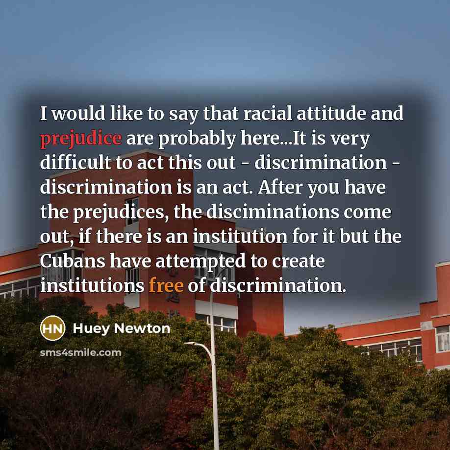 “I would like to say that racial attitude and prejudice…” quote by Huey Newton