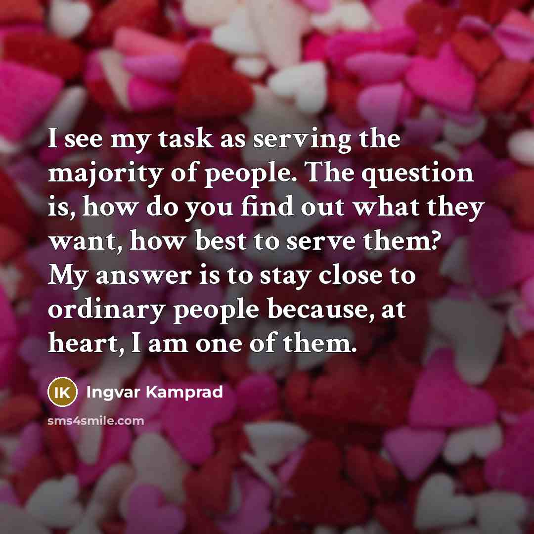 “I see my task as serving the majority of people.…” quote by Ingvar Kamprad