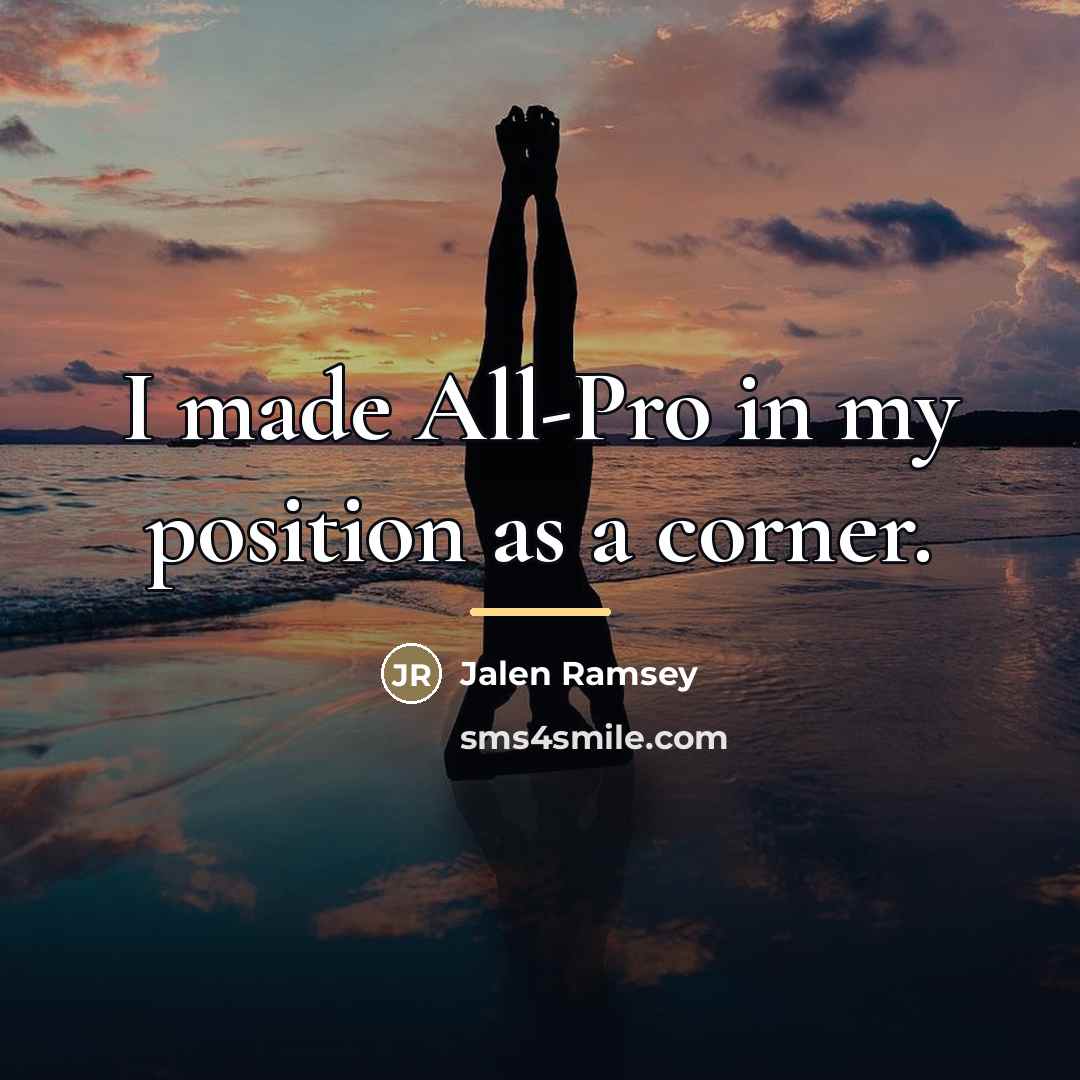 “I made All-Pro in my position as a corner.…” quote by Jalen Ramsey