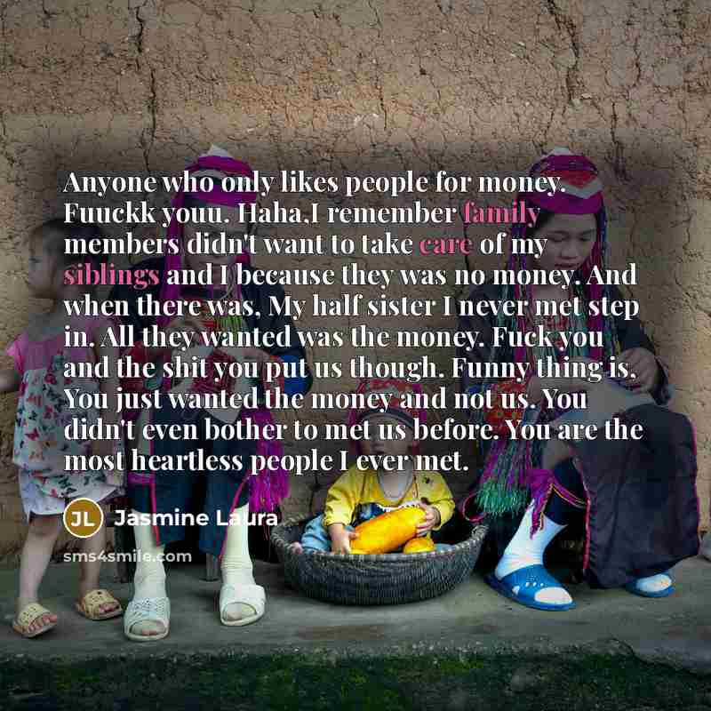 “Anyone who only likes people for money. Fuuckk youu. Haha,I…” quote by Jasmine Laura