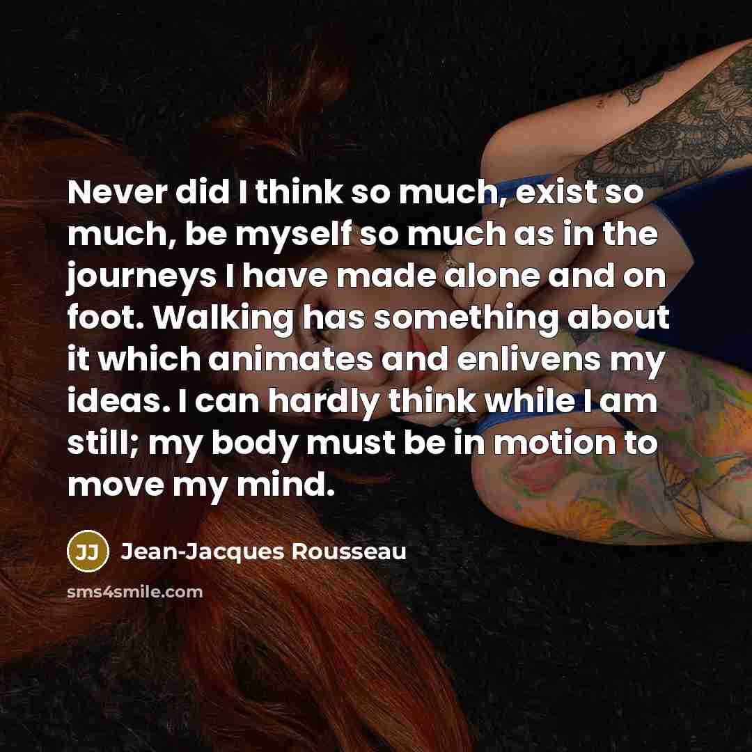 “Never did I think so much, exist so much, be…” quote by Jean-Jacques Rousseau