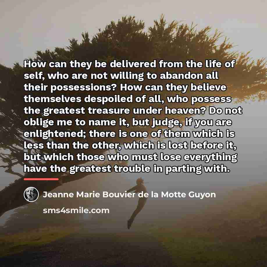 “How can they be delivered from the life of self,…” quote by Jeanne Marie Bouvier de la Motte Guyon