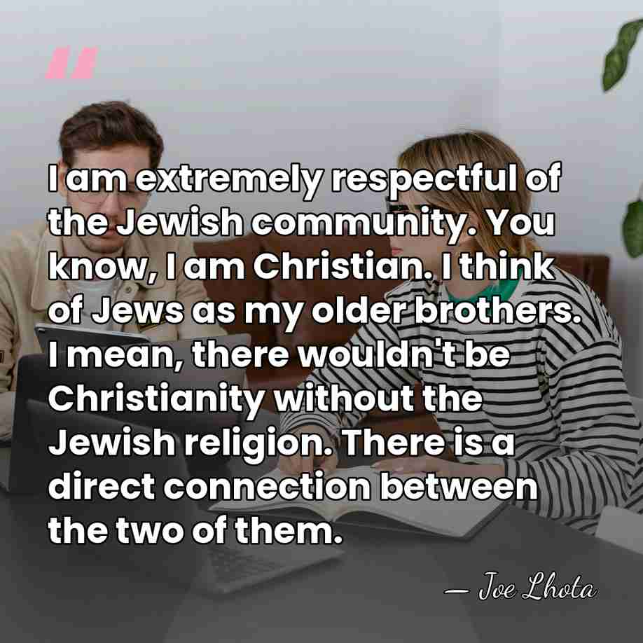 I am extremely respectful of the Jewish community. You know, I am&hellip; - Joe Lhota