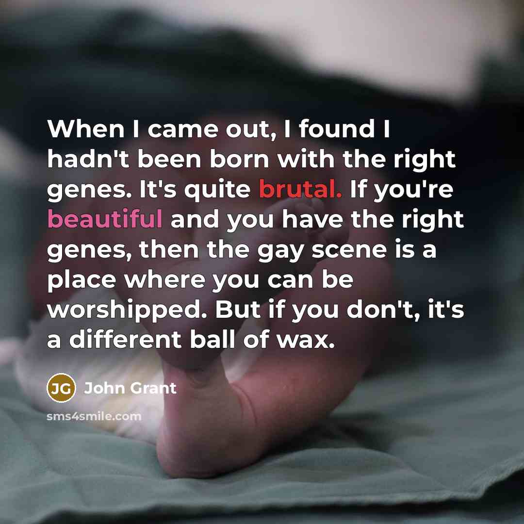 “When I came out, I found I hadn't been born…” quote by John Grant