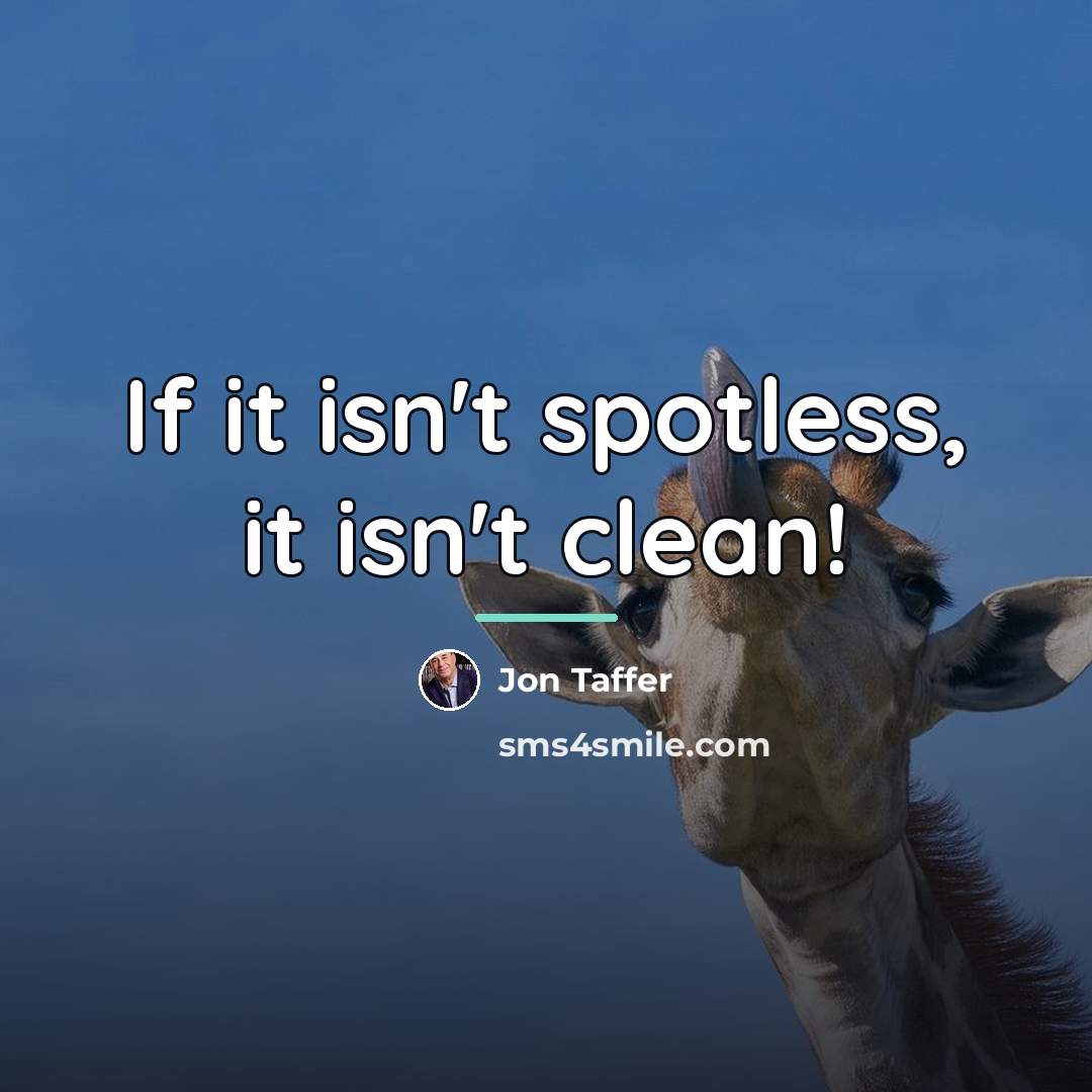 “If it isn't spotless, it isn't clean!…” quote by Jon Taffer