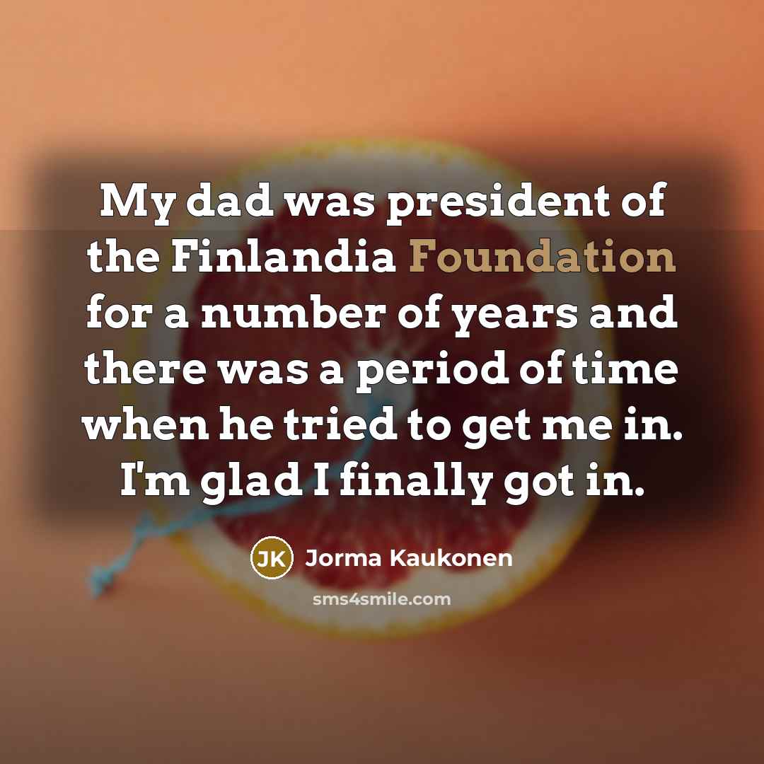 “My dad was president of the Finlandia Foundation for a…” quote by Jorma Kaukonen