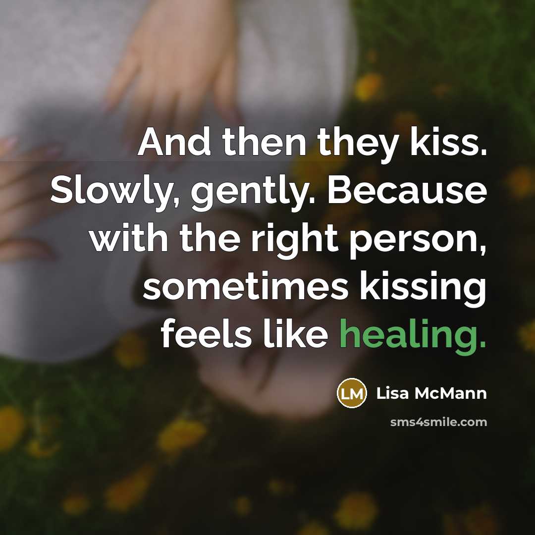“And then they kiss. Slowly, gently. Because with the right…” quote by Lisa McMann