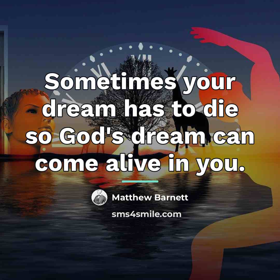 “Sometimes your dream has to die so God's dream can…” quote by Matthew Barnett