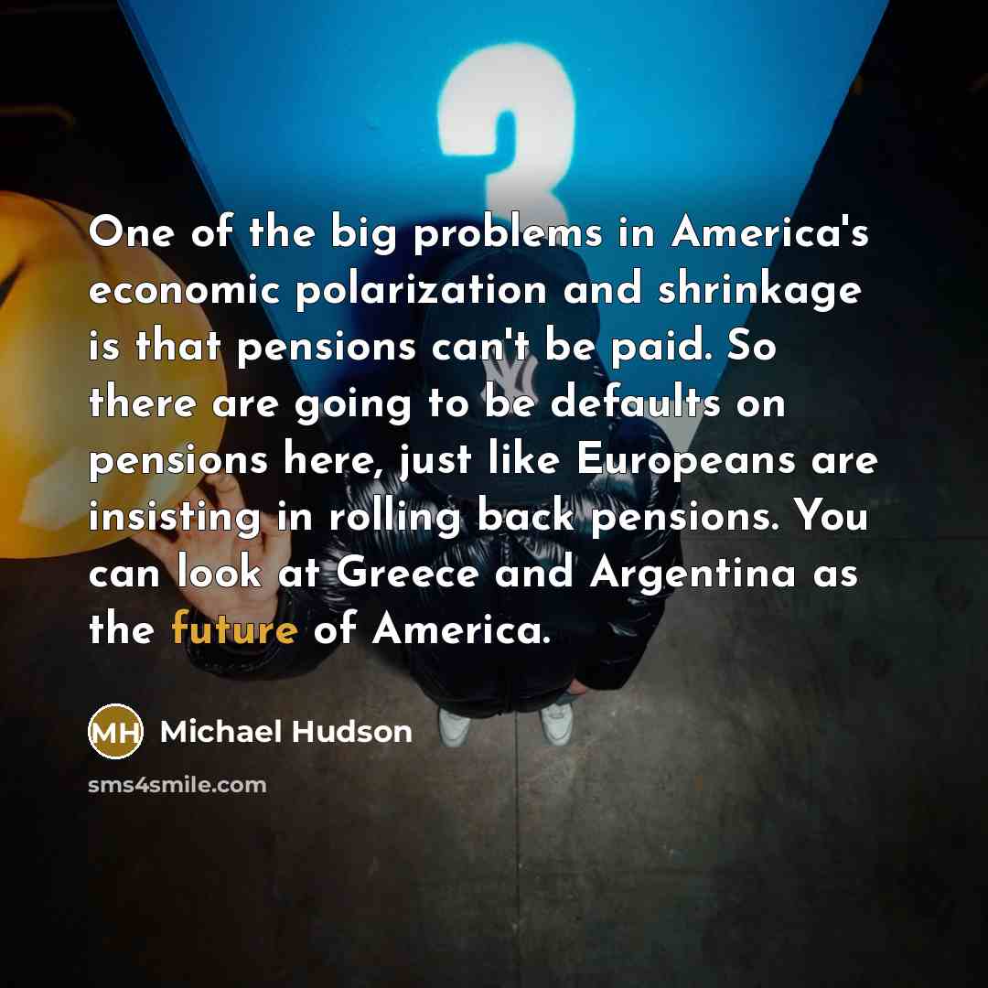 “One of the big problems in America's economic polarization and…” quote by Michael Hudson