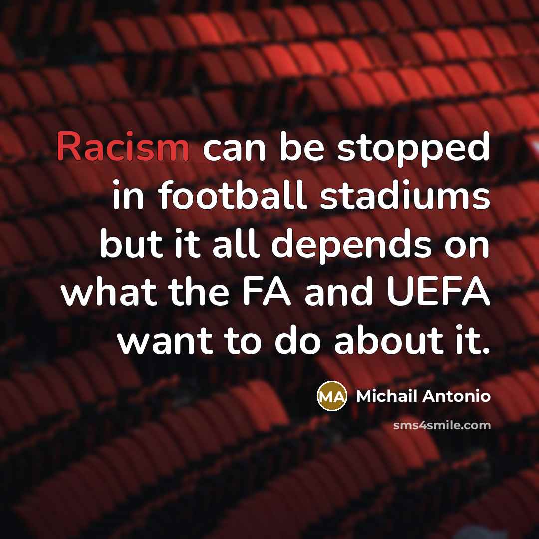 “Racism can be stopped in football stadiums but it all…” quote by Michail Antonio