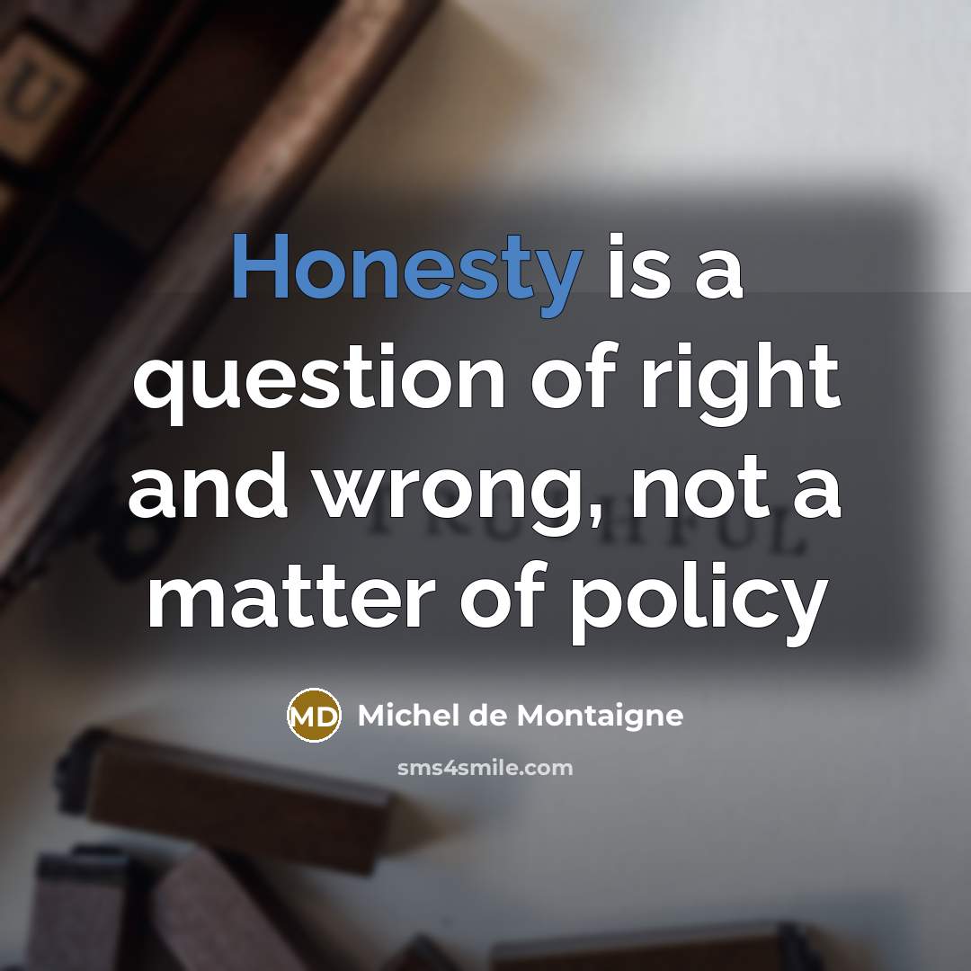 “Honesty is a question of right and wrong, not a…” quote by Michel de Montaigne
