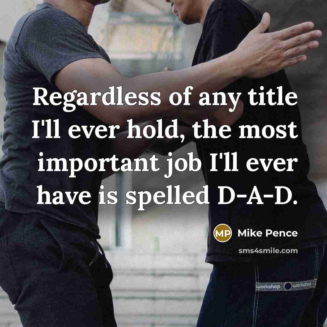 “Regardless of any title I'll ever hold, the most important…” quote by Mike Pence