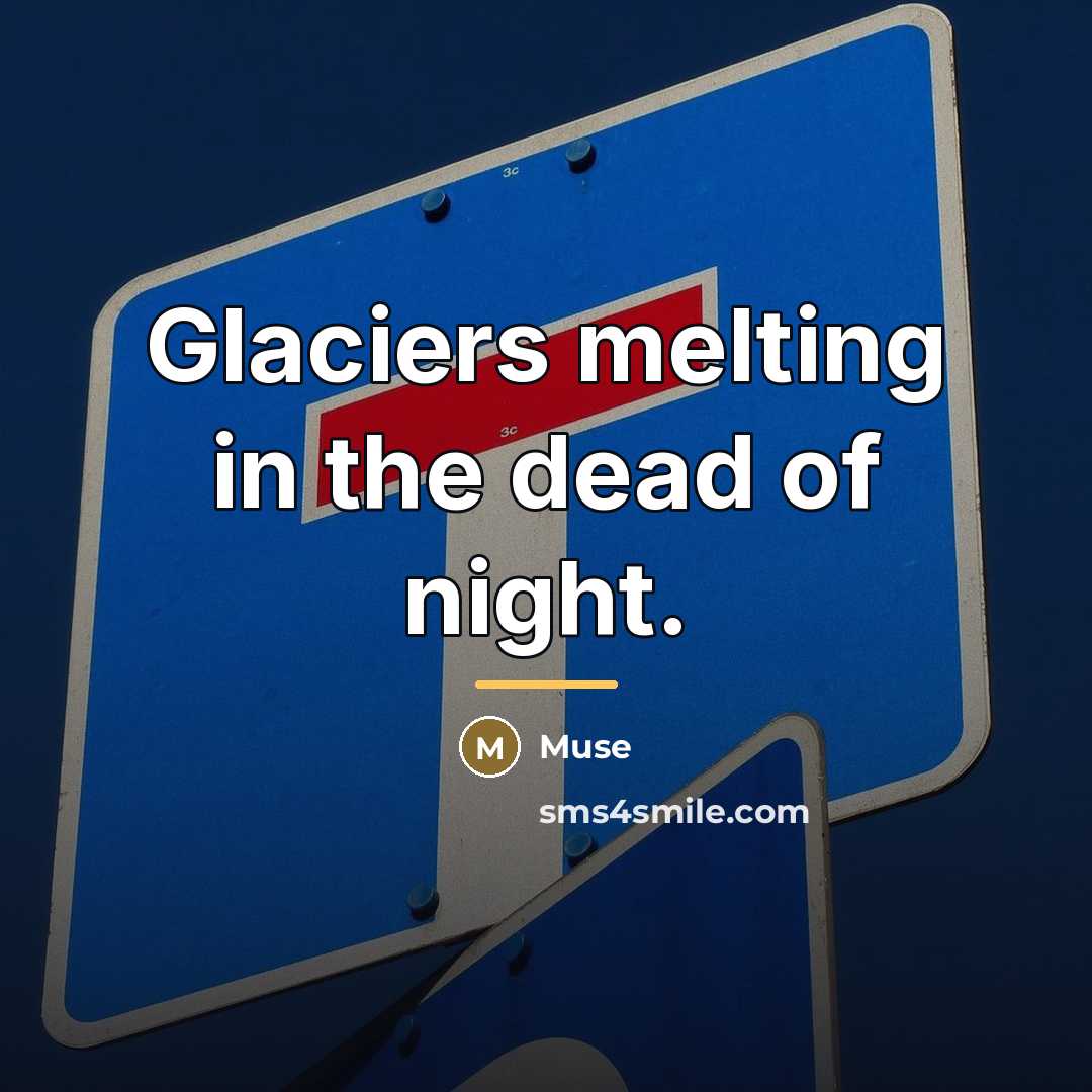 “Glaciers melting in the dead of night.…” quote by Muse