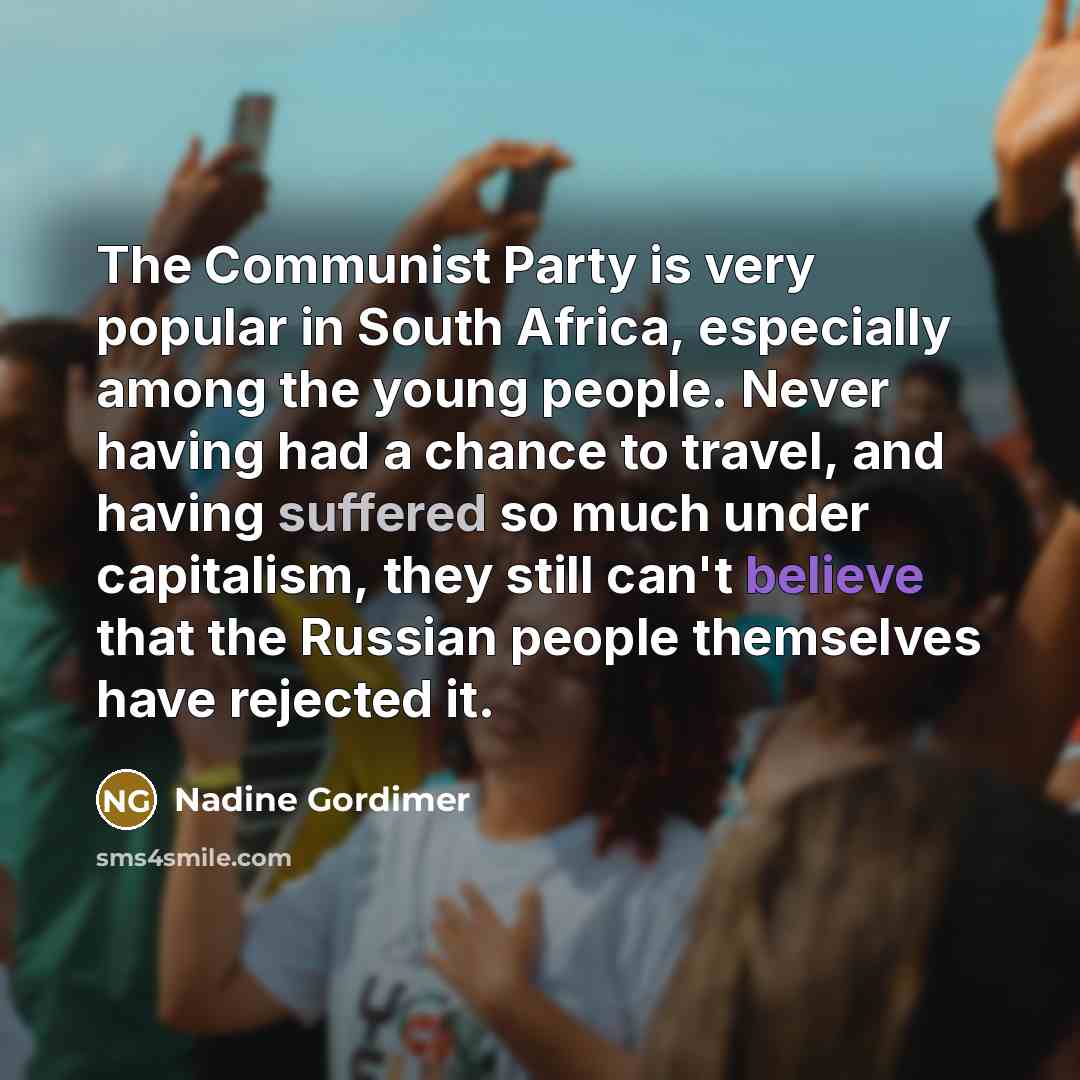 “The Communist Party is very popular in South Africa, especially…” quote by Nadine Gordimer