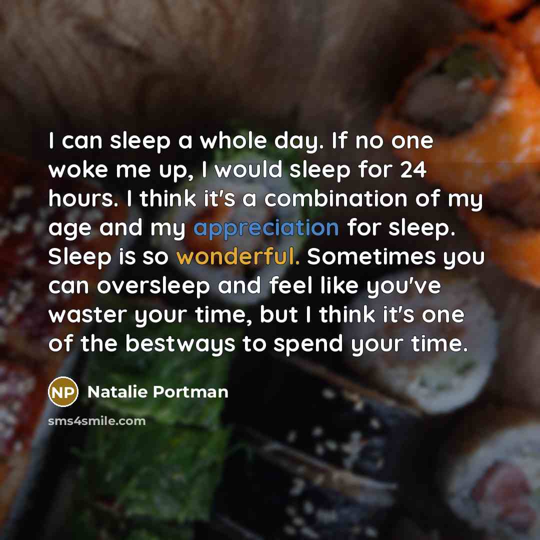 “I can sleep a whole day. If no one woke…” quote by Natalie Portman