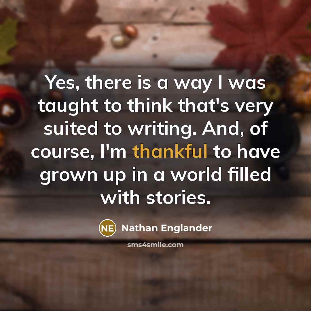 “Yes, there is a way I was taught to think…” quote by Nathan Englander