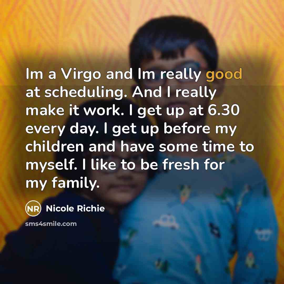 “Im a Virgo and Im really good at scheduling. And…” quote by Nicole Richie