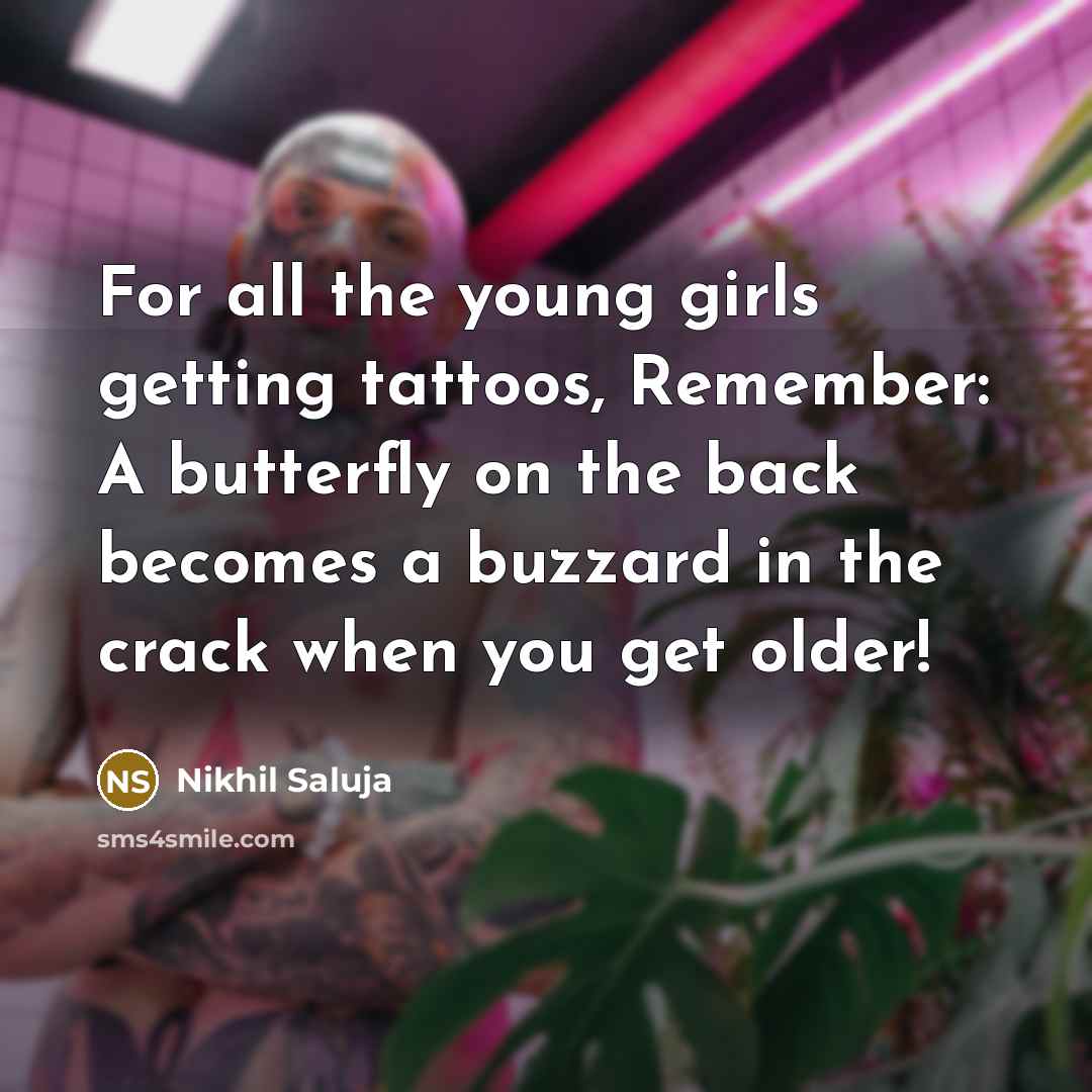 “For all the young girls getting tattoos, Remember: A butterfly…” quote by Nikhil Saluja