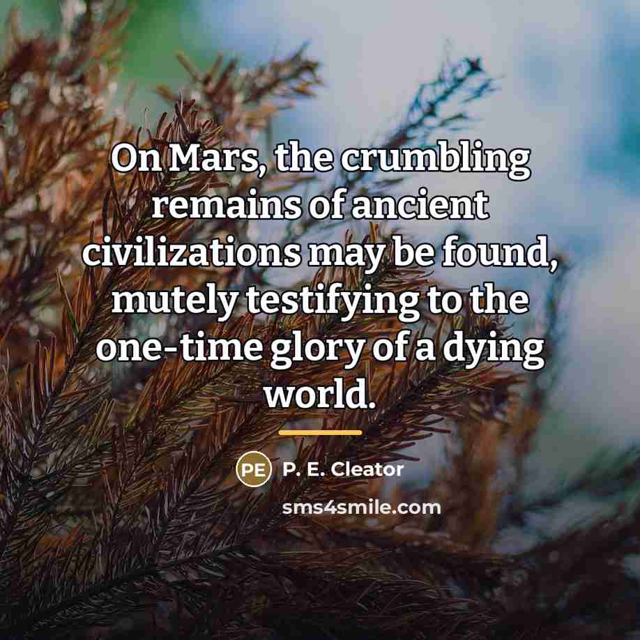 “On Mars, the crumbling remains of ancient civilizations may be…” quote by P. E. Cleator