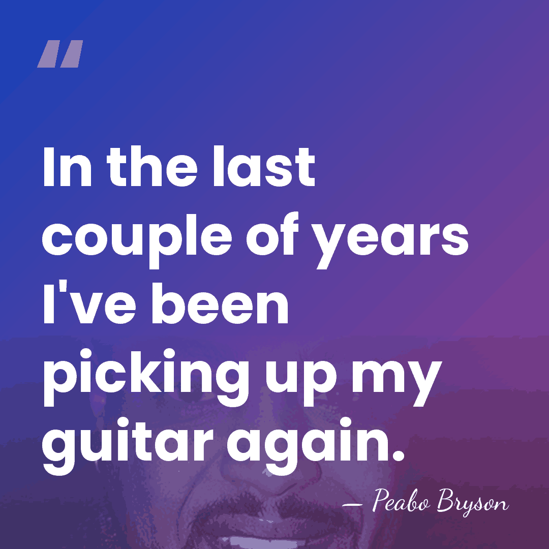 In the last couple of years I've been picking up my guitar&hellip; - Peabo Bryson