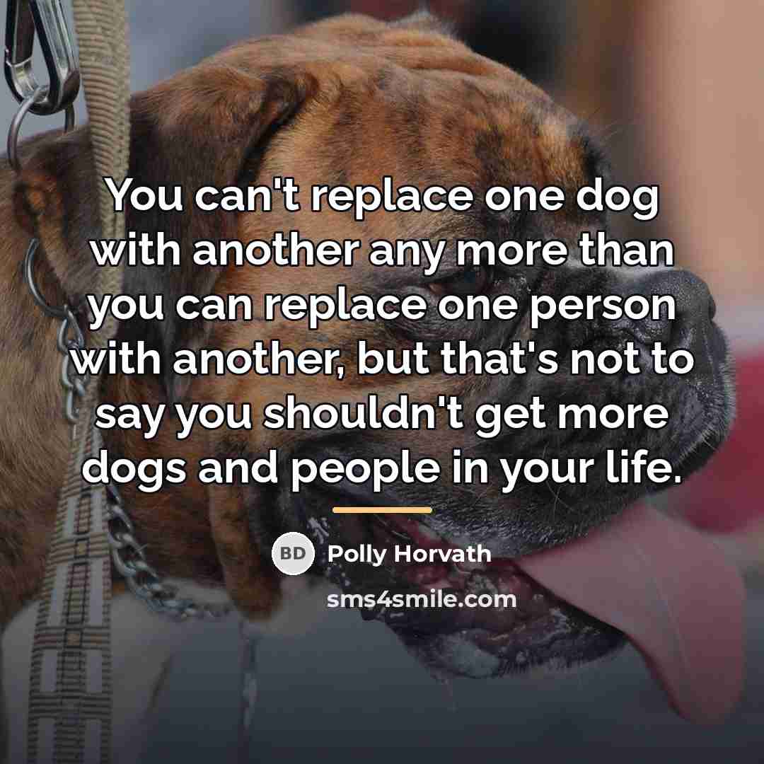“You can't replace one dog with another any more than…” quote by Polly Horvath